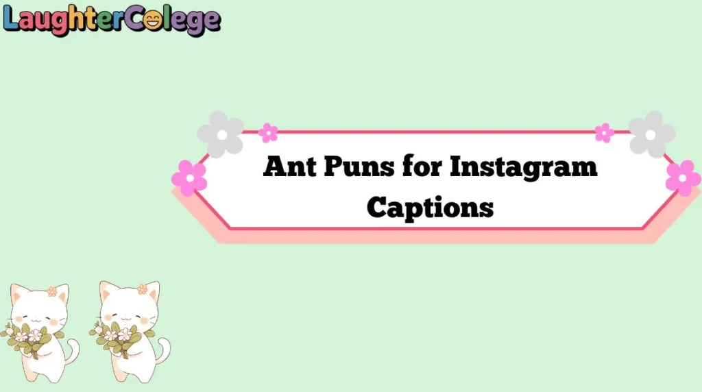 Ant Puns for Instagram Captions