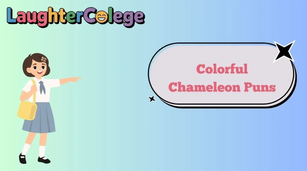 Colorful Chameleon Puns