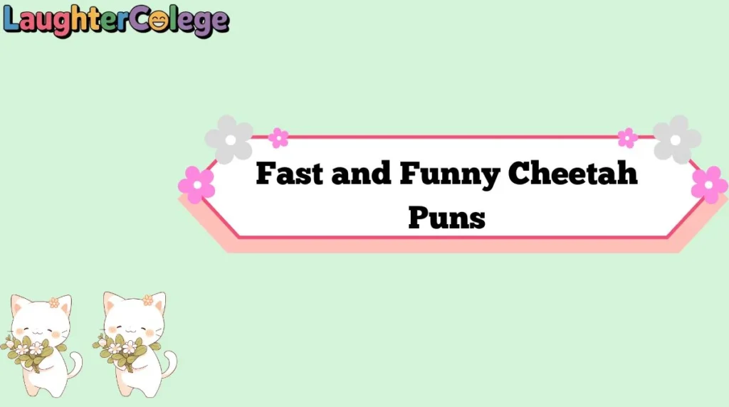 Fast and Funny Cheetah Puns