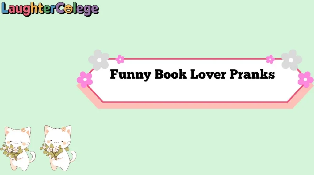 Funny Book Lover Pranks