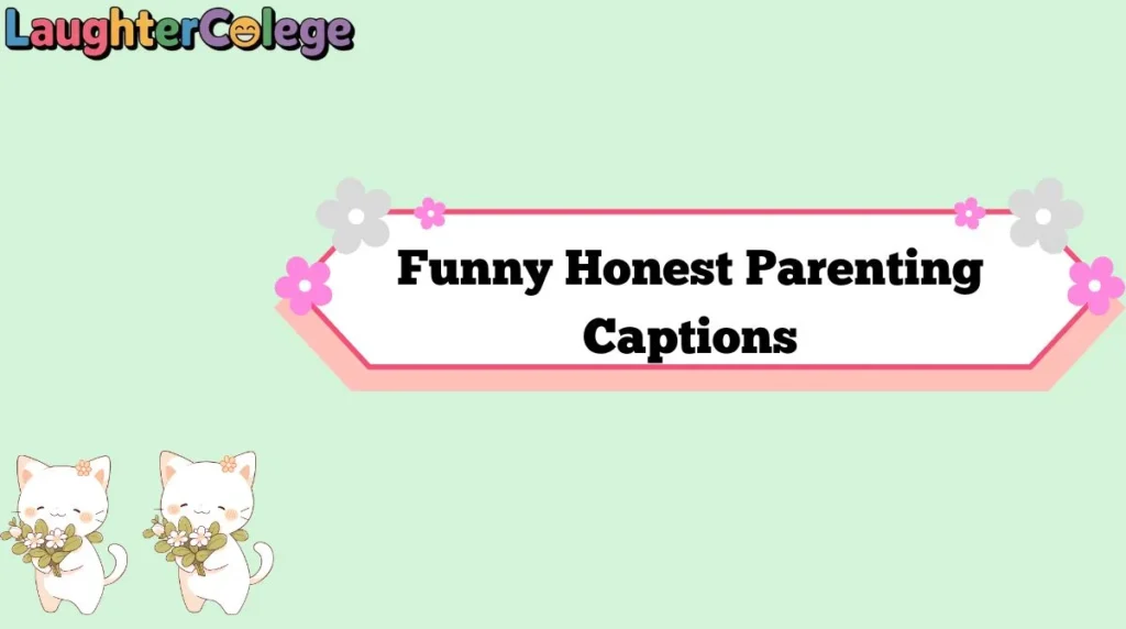 Funny Honest Parenting Captions