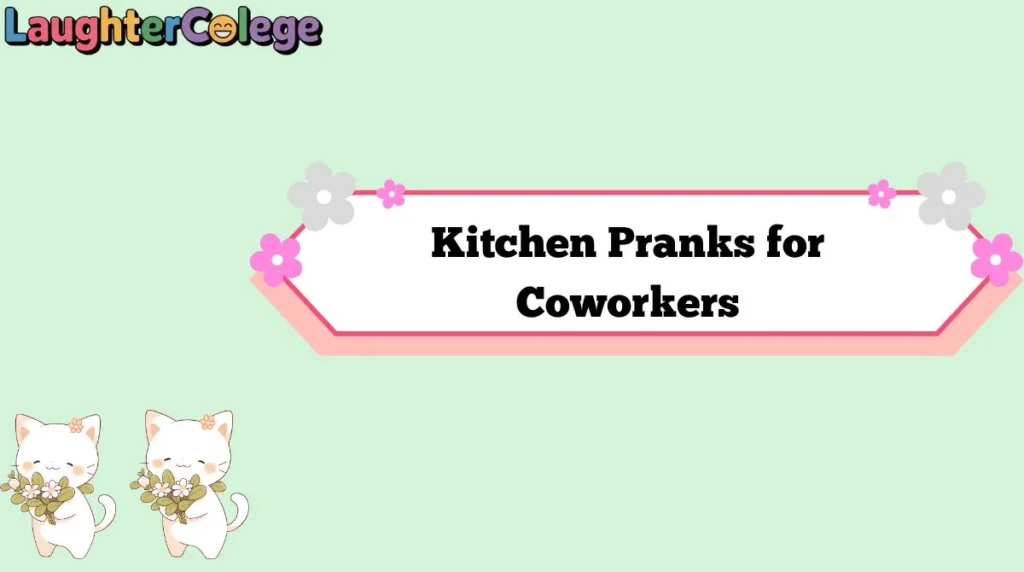 Kitchen Pranks for Coworkers