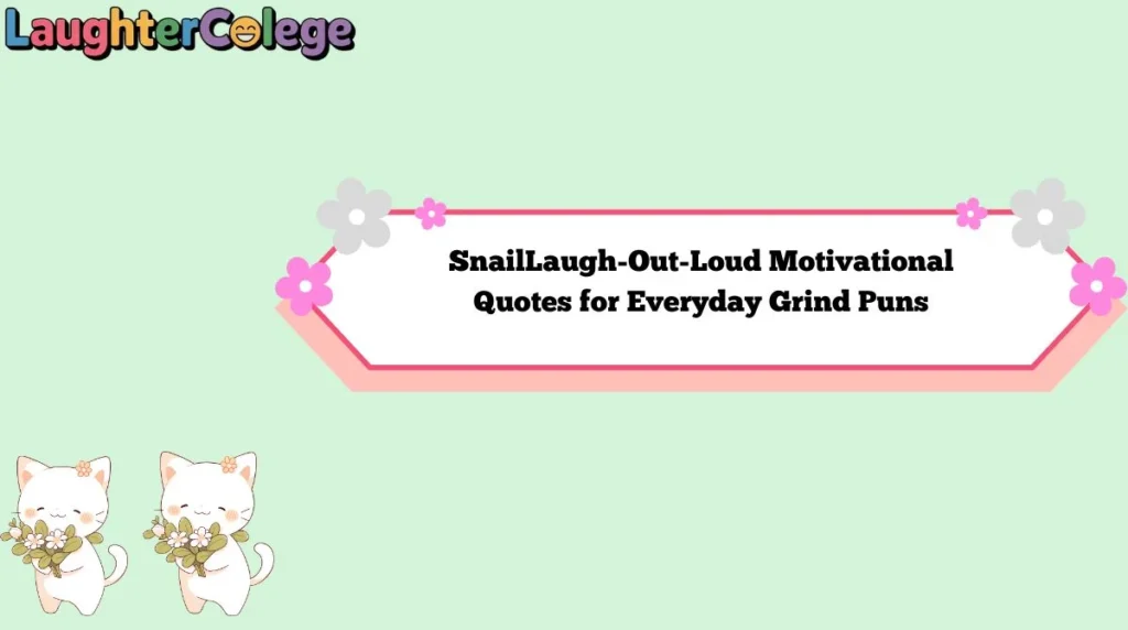 Laugh-Out-Loud Motivational Quotes for Everyday Grind