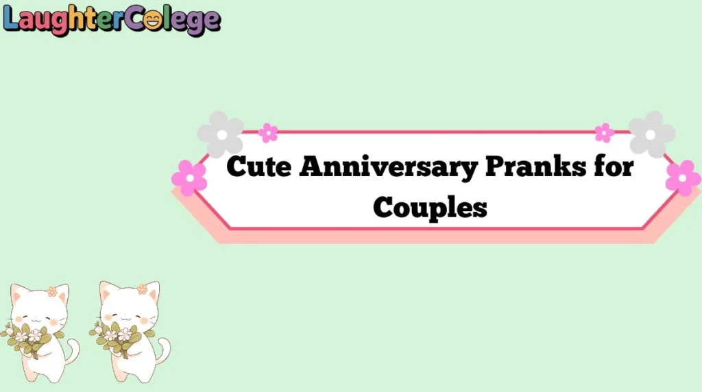 Cute Anniversary Pranks for Couples