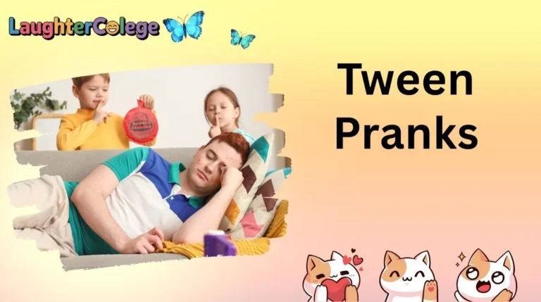 Tween Pranks
