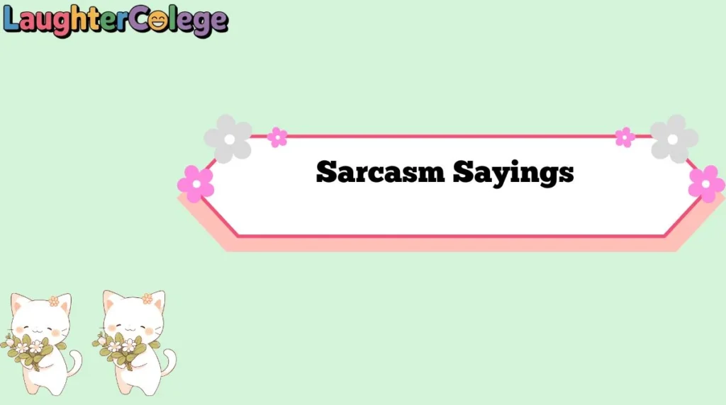Sarcasm Sayings