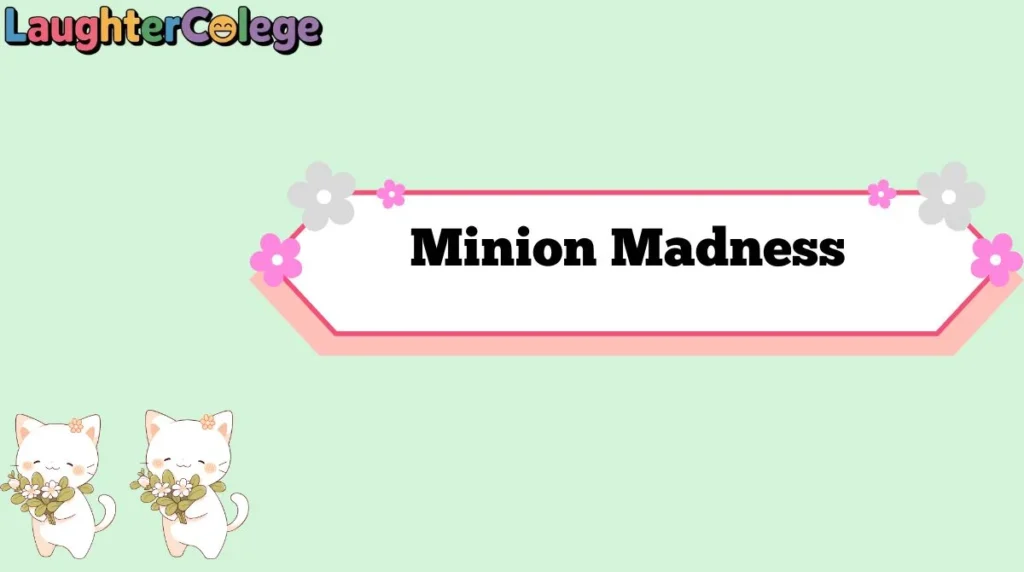 Minion Madness