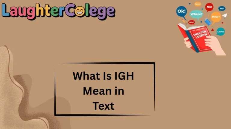 What Is IGH Mean in Text